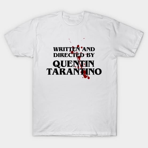 Written and directed by Quentin Tarantino T-Shirt by Soll-E